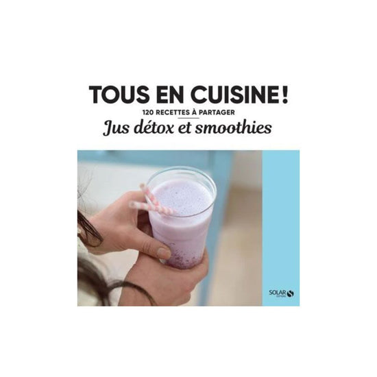 Jus et smoothies - Tous en cuisine