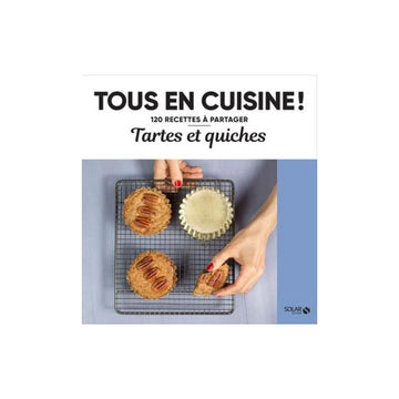 Tartes et quiches - Tous en cuisine